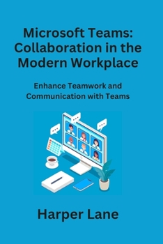 Paperback Microsoft Teams: Enhance Teamwork and Communication with Teams Book
