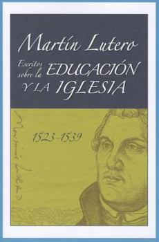 Paperback Martin Lutero: Escritos Sobre la Educacion y la Iglesia (1523-1539) [Spanish] Book