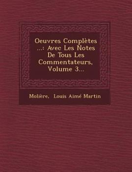 Paperback Oeuvres Completes ...: Avec Les Notes de Tous Les Commentateurs, Volume 3... [French] Book