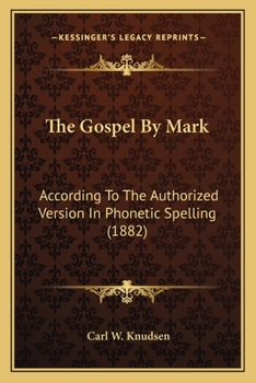 The Gospel By Mark: According To The Authorized Version In Phonetic Spelling