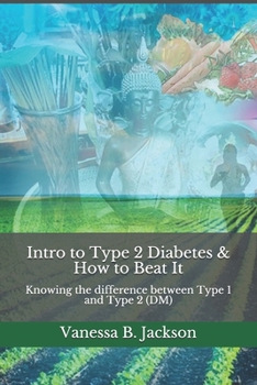 Paperback Intro to Type 2 Diabetes & How to Beat It: Knowing the difference between Type 1 and Tye 2 (DM) Book