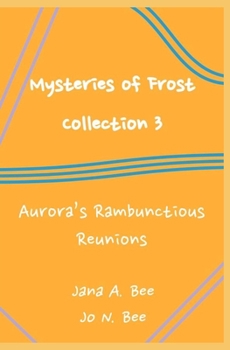 Paperback Mysteries of Frost - Collection 3: Aurora's Rambunctious Reunions Book