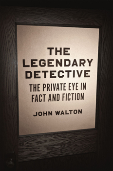 Hardcover The Legendary Detective: The Private Eye in Fact and Fiction Book