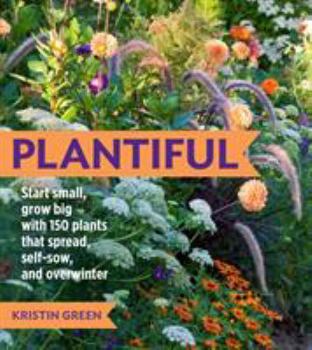 Paperback Plantiful: Start Small, Grow Big with 150 Plants That Spread, Self-Sow, and Overwinter Book