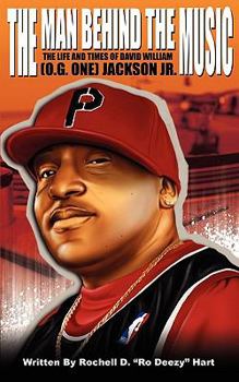 The Man Behind the Music: The Life and Times of David William (O.G. One) Jackson Jr.