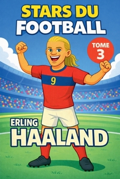 Stars du Football: Erling Haaland (French Edition)