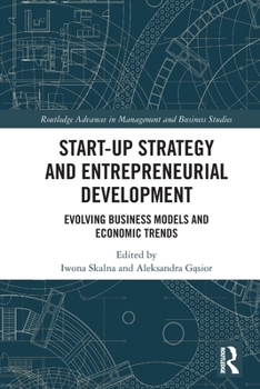 Start-Up Strategy and Entrepreneurial Development: Evolving Business Models and Economic Trends