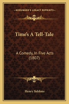 Paperback Time's A Tell-Tale: A Comedy, In Five Acts (1807) Book