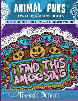 Paperback Animal Puns Adult Coloring Book: These aMoosing Puns Will Quack You Up! Book