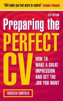 Paperback Preparing the Perfect CV: How to Make a Great Impression and Get the Job You Want Book