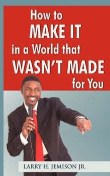 Paperback How to Make It in a World that Wasn't Made for You Book