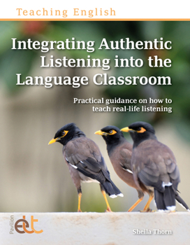 Paperback Integrating Authentic Listening into the Language Classroom: Practical guidance on how to teach real-life listening Book