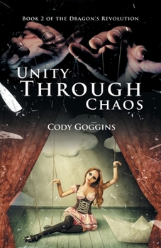 Paperback Unity Through Chaos: Book 2 of the Dragon's Revolution Book