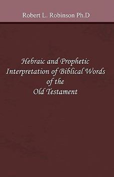 Paperback Hebraic and Prophetic Interpretation of Biblical Words of the Old Testament Book