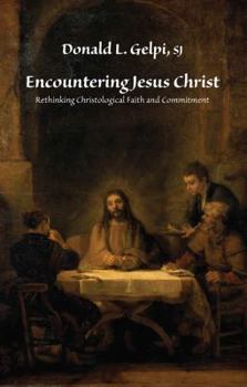 Paperback Encountering Jesus Christ: Rethinking Christological Faith and Commitment Book