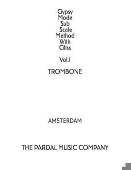 Paperback Gypsy Mode Sub Scale Method With Gliss Vol.1 TROMBONE: Amsterdam Book