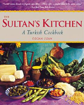 Paperback The Sultan's Kitchen: A Turkish Cookbook [Over 150 Recipes] Book