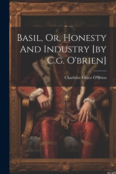 Paperback Basil, Or, Honesty And Industry [by C.g. O'brien] Book