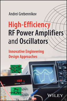 Hardcover High-Efficiency RF Power Amplifiers and Oscillators: Innovative Engineering Design Approaches Book