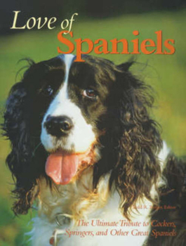 Hardcover Love of Spaniels the Ultimate Tribute Book