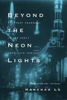 Paperback Beyond the Neon Lights: Everyday Shanghai in the Early Twentieth Century Book