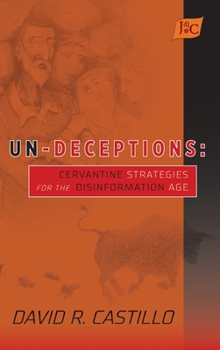 Hardcover Un-Deceptions: Un-Deceptions: Cervantine Strategies for the Disinformation Age (HB) Book