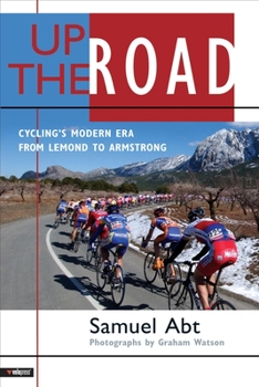 Hardcover Up the Road: Cycling's Modern Era from LeMond to Armstrong Book