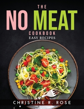 Paperback The No Meat Cookbook: Easy Recipes Book