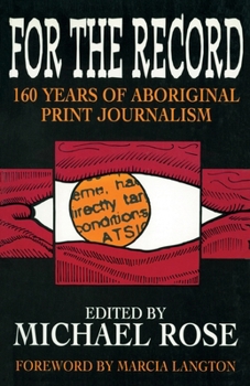 Paperback For the Record: 160 years of Aboriginal print journalism Book