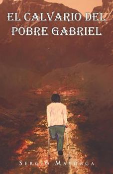 Paperback El Calvario del Pobre Gabriel [Spanish] Book