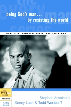 Paperback Being God's Man by Resisting the World: Real Life. Powerful Truth. for God's Men. Book