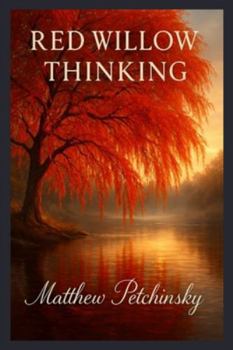 Red Willow Thinking. (Earthkeeper's)