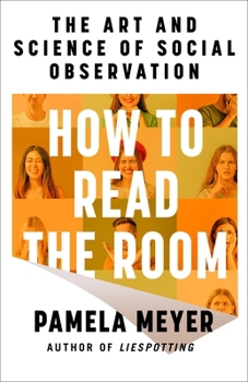 How to Read the Room: Mastering the Art and Science of Social Observation