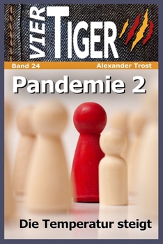 Vier Tiger: Pandemie 2: Die Temperatur steigt (German Edition)