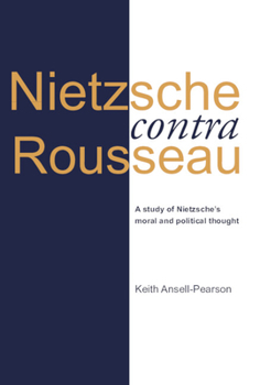 Paperback Nietzsche Contra Rousseau: A Study of Nietzsche's Moral and Political Thought Book