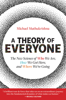 Hardcover A Theory of Everyone: The New Science of Who We Are, How We Got Here, and Where We're Going Book