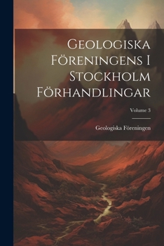 Paperback Geologiska Föreningens I Stockholm Förhandlingar; Volume 3 [Swedish] Book