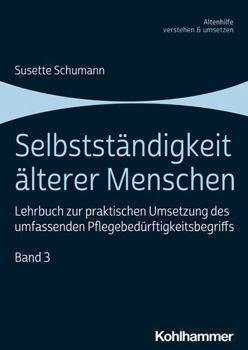 Paperback Selbststandigkeit Alterer Menschen: Lehrbuch Zur Praktischen Umsetzung Des Umfassenden Pflegebedurftigkeitsbegriffs, Band 3 [German] Book