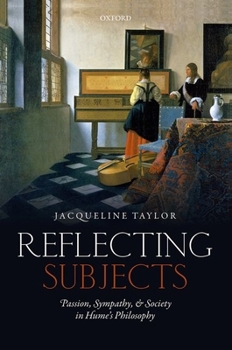 Hardcover Reflecting Subjects: Passion, Sympathy, and Society in Hume's Philosophy Book