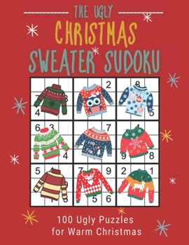 Paperback The Ugly Christmas Sweater Sudoku: 100 Easy to Hard Festive Sudoku Puzzles in One Puzzle per Page Large Print [Large Print] Book