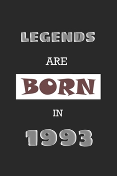 Legends Are Born in 1993: Birthday Gift Notebook, Journal For Best Friends And Family, Lined (6�9) 120 Pages.