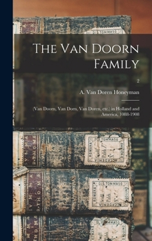 Hardcover The Van Doorn Family: (Van Doorn, Van Dorn, Van Doren, Etc.) in Holland and America, 1088-1908; 2 Book