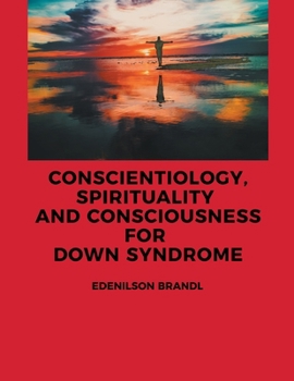 Paperback Conscientiology, Spirituality and Consciousness For Down Syndrome Book