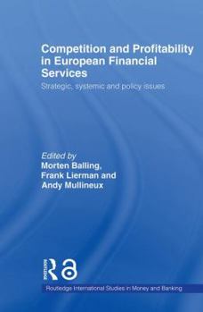 Paperback Competition and Profitability in European Financial Services: Strategic, Systemic and Policy Issues Book