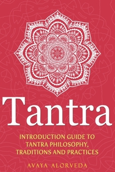 Paperback Tantra: Introduction Guide to Tantra Philosophy, Traditions and Practices Book