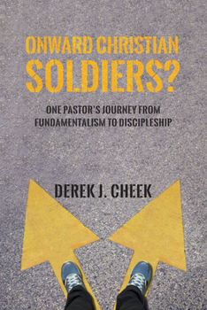 Paperback Onward Christian Soldiers?: One Pastor's Journey from Fundamentalism to Discipleship Book