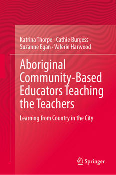 Hardcover Aboriginal Community-Based Educators Teaching the Teachers: Learning from Country in the City Book