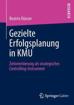 Paperback Gezielte Erfolgsplanung in Kmu: Zielorientierung ALS Strategisches Controlling-Instrument [German] Book