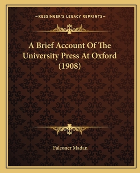 Paperback A Brief Account Of The University Press At Oxford (1908) Book