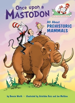 Once Upon a Mastodon: All about Prehistoric Mammals - Book  of the Cat in the Hat's Learning Library